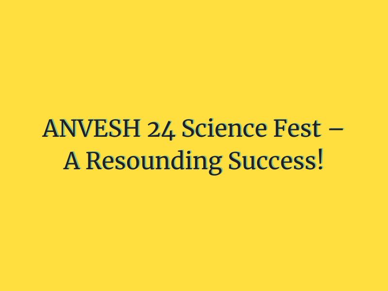 ANVESH 24 Science Fest – A Resounding Success!