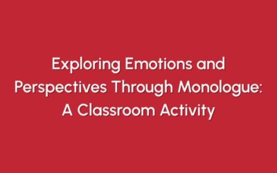 Exploring Emotions and Perspectives Through Monologue: A Classroom Activity