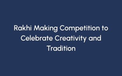 Rakhi Making Competition to Celebrate Creativity and Tradition